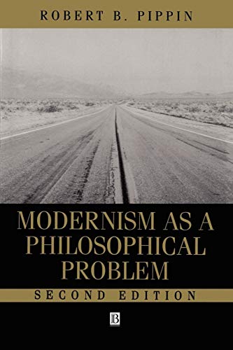 Modernism as a Philosophical Problem: On the Dissatisfactions of European High Culture
